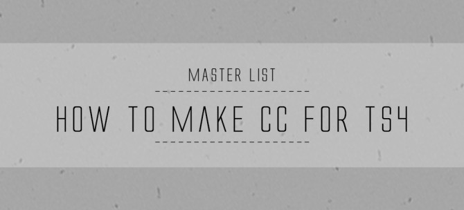 Sims 4 How to make CC for TS4 Master list at Onelama
