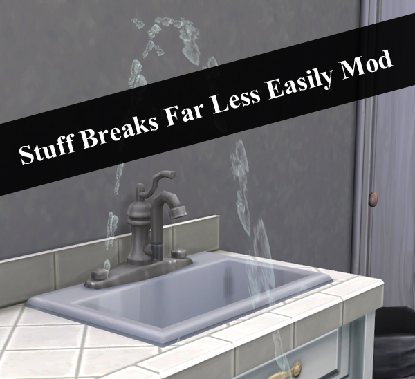 Sims 4 Stuff Breaks Far Less Easily by MadameButterfly at Mod The Sims