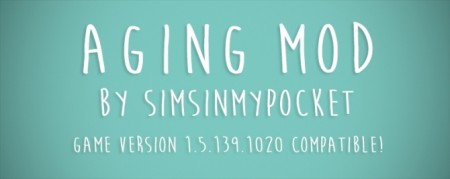 Aging Mod by simsinmypocket at Mod The Sims