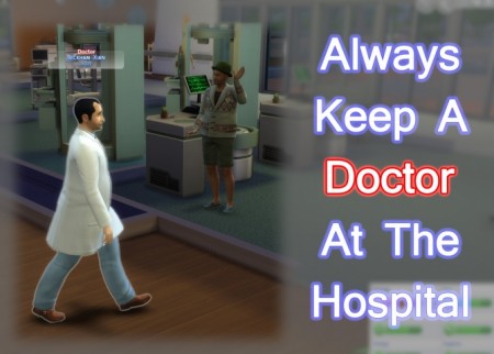 Always Keep A Doctor At Hospital (Bugfix) by scumbumbo at Mod The Sims