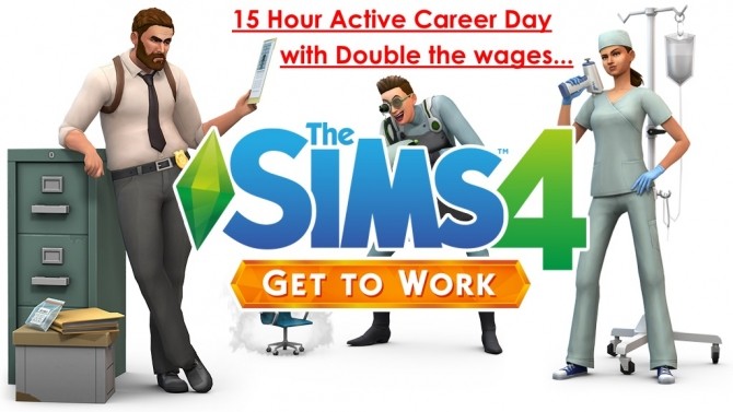 Sims 4 15 Hour Active Career Day with better Wages... by mummy 001 at Mod The Sims