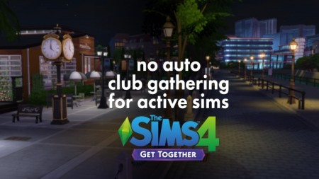 No Auto Club Gathering for Active Sims by weerbesu at Mod The Sims