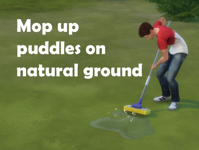 Sims 4 Mop up puddles on natural ground by telford at Mod The Sims
