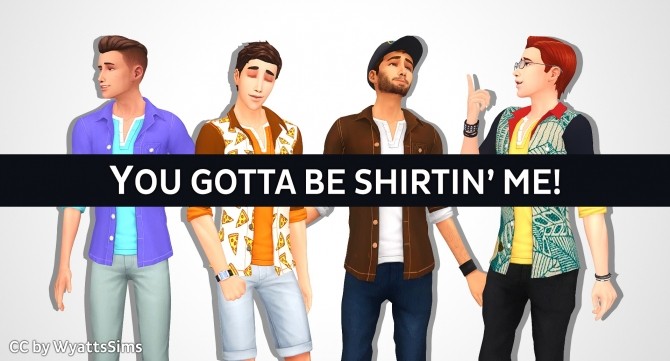 Sims 4 You Gotta Be Shirtin Me by WyattsSims at SimsWorkshop