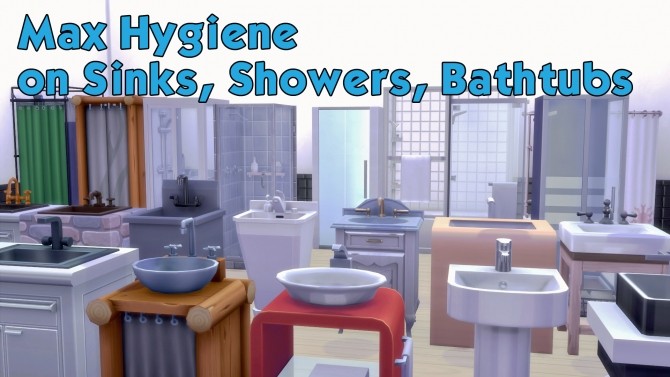 Sims 4 Max Hygiene on Sinks, Showers and Bathtubs by turon at Mod The Sims