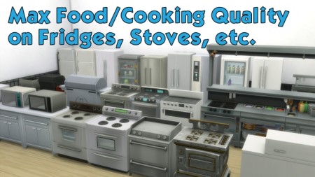 Max Food Cooking Quality on fridges, stoves, grills by turon at Mod The Sims