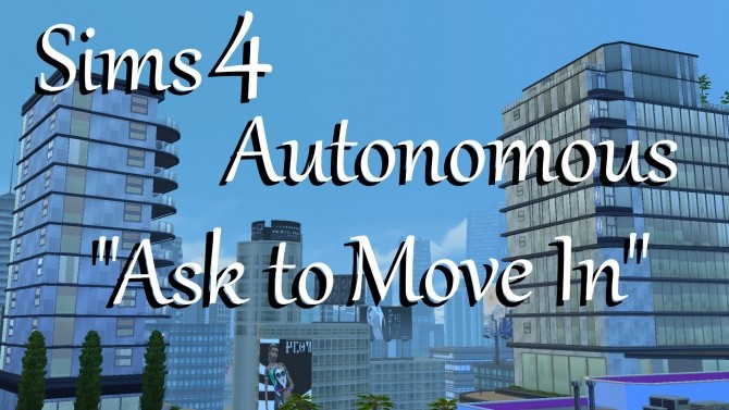 Sims 4 Autonomous Ask to Move In by PolarBearSims at Mod The Sims
