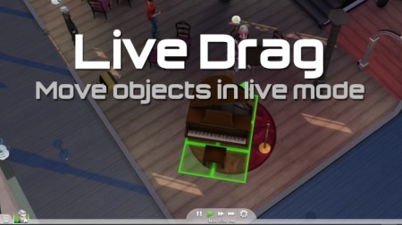 Live Drag Move Objects without Pausing by TwistedMexi at Mod The Sims