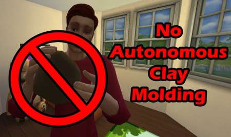No Autonomous Clay Molding by Simroku at Mod The Sims