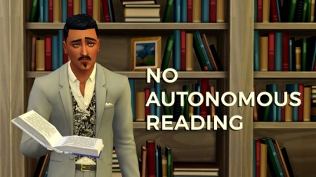 No Autonomous Reading by Snaggle Fluster updated for 1.37 by edespino at Mod The Sims