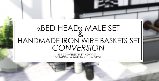 Sims 4 Beauty products MALE & IRON WIRE BASKETS SETS CONVERSION (FIXED) at Novvvas