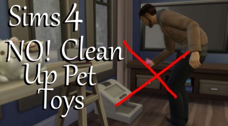 No! Clean Up Pet Toys by PolarBearSims at Mod The Sims