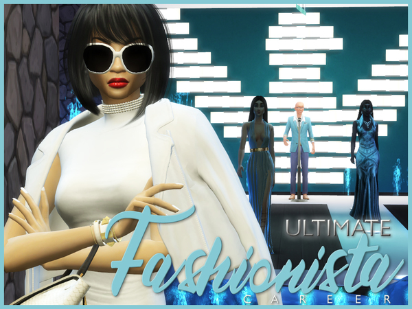 Sims 4 Ultimate Fashionista Career by asiashamecca at TSR
