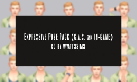 EXPRESSIVE POSE PACK (C.A.S. & In-Game) at Wyatts Sims
