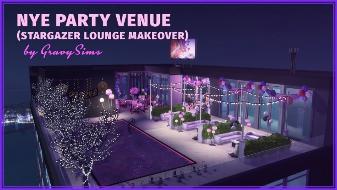 Sims 4 NYE Party Venue (Stargazer Lounge Makeover) at GravySims