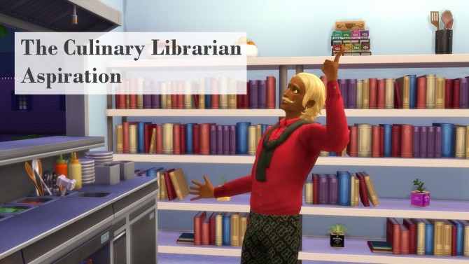 Sims 4 The Culinary Librarian Aspiration by Keksdrache at Mod The Sims