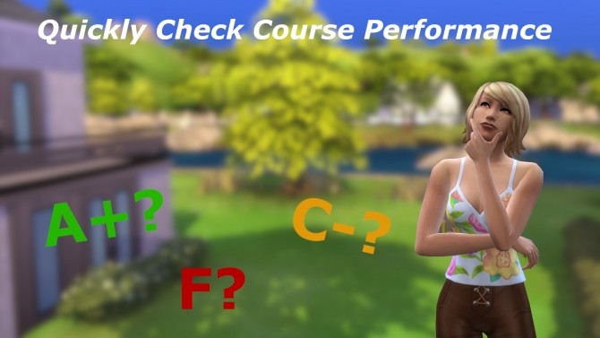 Sims 4 Quickly Check Course Performance by Arckange at Mod The Sims