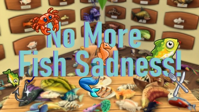 Sims 4 No More Fish Sadness! by QueenSpud at Mod The Sims