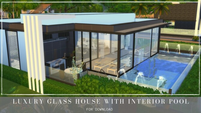 Sims 4 LUXURY GLASS HOUSE WITH INSIDE POOL at Dinha Gamer