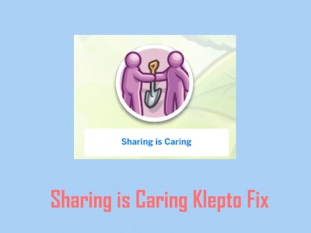 Sharing is Caring Kleptomania Fix by homunculus420 at Mod The Sims