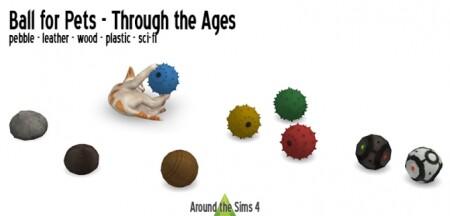Balls for pets through the Ages at Around the Sims 4