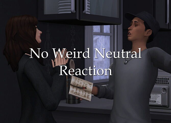 Sims 4 No Weird Neutral Reaction by lazarusinashes at Mod The Sims 4