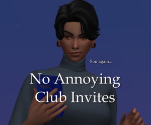 No Annoying Club Invite Requests By Lazarusinashes