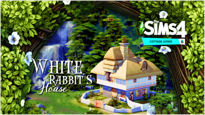 Sims 4 WHITE RABBIT’S HOUSE at RUSTIC SIMS