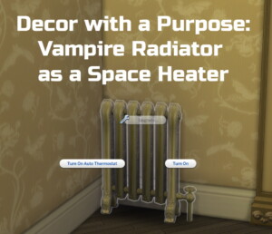Vampire Radiator as a Space Heater by Ilex at Mod The Sims 4