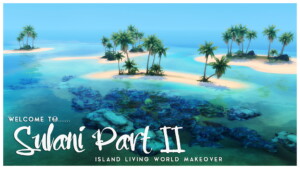 Welcome to Sulani World Makeover Part II at Simsational Designs