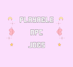 Playable NPC Jobs at KAWAIISTACIE
